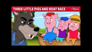 Three Little Pigs and Boat Race 🐷🐺⛵️   Bedtime Stories for Kids in English   Fairy Tal