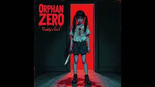 Orphan Zero - Daddy's Girl (Official Audio)