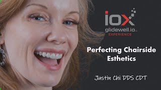 Perfecting Chairside Esthetics: Part 2 - IOX22 Dr. Chi's Saturday Course