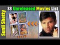 Suniel Shetty 33 Incomplete or Shelved Films | Suniel Shetty Unreleased Movies List | Bollywood Film