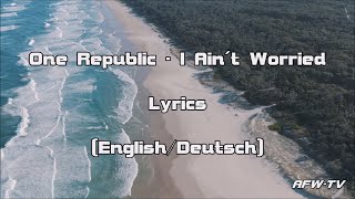 OneRepublic - I Ain’t Worried (Lyrics[English/Deutsch])