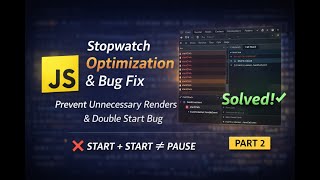 JavaScript Stopwatch Part 2 | Debugging Double Start Bug & UI Optimization