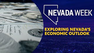 Exploring Nevada’s Economic Outlook | Nevada Week