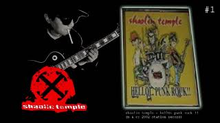 SHAOLIN TEMPLE  FULL ALBUM #1  (HELLOi PUNKROCK) 2002