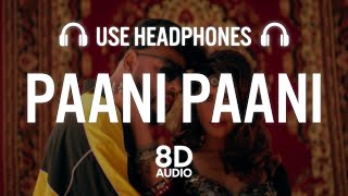 Badshah - Paani Paani (8D AUDIO)| Jacqueline Fernandez | Aastha Gill