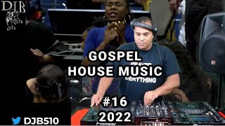 Gospel House Music Mix  DJB #16