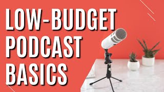 4 must-have tools to help you start a low-budget podcast in 2022