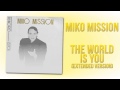 Miko Mission - The World is You (Extended Version)