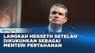 Langkah Selanjutnya Setelah Hegseth Dikukuhkan Sebagai Menteri Pertahanan