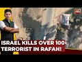 Israel Pummels Terrorists Cell In Rafah, IDF Claims Over 100 Terrorists Killed In Strike