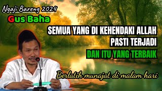 Gus baha terbaru 2024 💥 Semua yang di kehendaki allah pasti terjadi