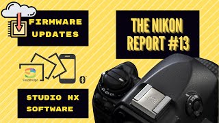 The Nikon Report - Episode #13 (with just a taste of Z 9)