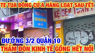CẢNH TƯỢNG TE TUA ĐÓNG CỬA MẶT BẰNG HÀNG LOẠT SAU TẾT THẤM ĐÒN KINH TẾ GỒNG HẾT NỔI