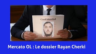 Mercato OL: Comprendre le Dossier Rayan Cherki