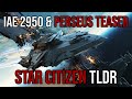 Star Citizen TLDR - IAE 2950 Begins - New Perseus Ship Teaser