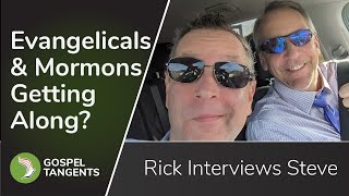 763: Evangelicals \u0026 Mormons Getting Along? (Rick interviews Steve)