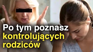 5 typów PRZESADNIE kontrolujących rodziców