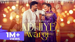 Adhiye Wargi (Official Video) - Arav Sidhu -Sargi Maan- New Punjabi Songs 2025 - Latest Punjabi Song