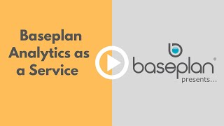 Baseplan Presents - Baseplan Analytics as a Service