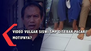 Video Vulgar Siswi SMP Disebar Pacar, Motifnya?