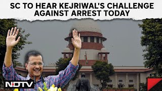 Kejriwal Supreme Court Hearing | SC To Hear Arvind Kejriwal's Challenge Against Arrest Today