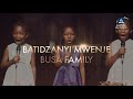 Busa Family || Batidzai Mwenje!