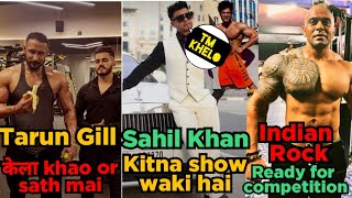 Tarun Gill केला khao or Sath mai || Sahil Khan itna Show Waki hai khelo | Indian Rock ready Hai