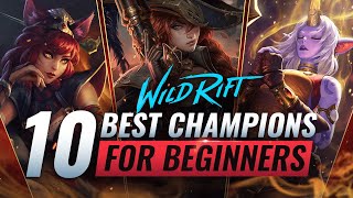 10 BEST & EASIEST Champions For BEGINNERS in Wild Rift