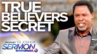 THE SECRET OF TRUE BELIEVERS | Prophet TB Joshua Sermon #TBJoshua #Emmanueltv #Scoan #TBJoshuaLegacy