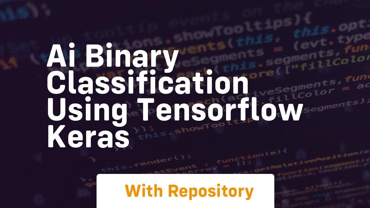 Ai Binary Classification Using Tensorflow Keras Youtube