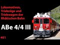 #01 | Lokomotiven, Triebzüge und Triebwagen der Rhätischen Bahn - ABe 4/4 III