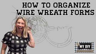 HOW TO ORGANIZE WIRE WREATH FORMS | STORAGE AND ORGANIZATION | ORGANIZATION HACKS | MY CRAFT ROOM