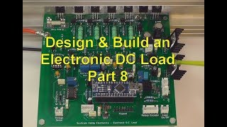 Scullcom Hobby Electronics #56 - Electronic DC Load Part 8