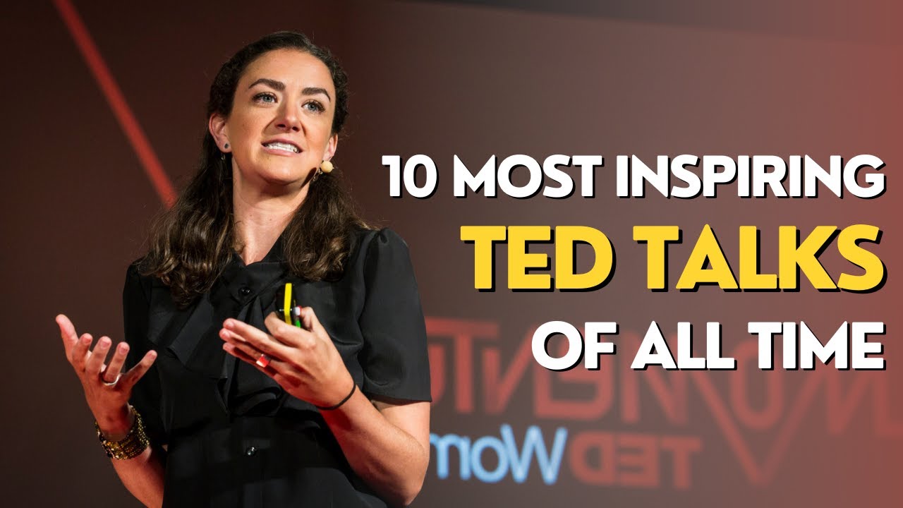 The 10 Most Inspiring Ted Talks Of All Time Youtube