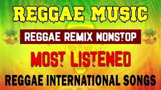 REGGAE REMIX NONSTOP | BEST OF INTERNATIONAL REGGAE SONGS | RELAXING WITH NOSTALGIC REGGAE SONGS