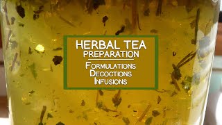 Herbal Tea Preparation - Formulations, Decoctions and Infusions