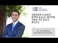 Green Card Pitfalls With The 90 Day Rule - What You Need To Know