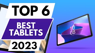 Top 6 Best Tablets In 2023