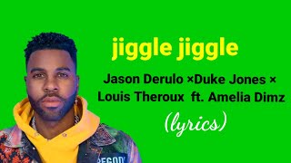 Jason Derulo, Duke & Jones, Louis Theroux - Jiggle Jiggle (Lyrics) ft. Amelia Dimz (lyrics video)