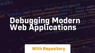 debugging modern web applications