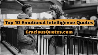 Top 10 Emotional Intelligence Quotes - Gracious Quotes