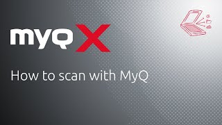 How to scan with MyQ | MyQ X