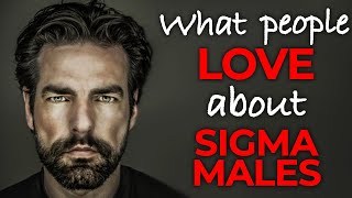 What People Love About Sigma Males | Sigma Male Mindset