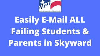 Easily E-Mail all FAILING Students & Their Parents in Skyward
