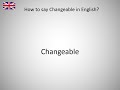 How to say Changeable in English?