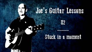 U2 - Stuck in a moment - Guitar lesson by Joe Murphy