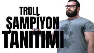 TROLL ŞAMPİYON TANITIMI - TUNA TAVUS