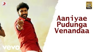 Wagah - Aaniyae Pudunga Venandaa Tamil Video | Vikram Prabhu | D. Imman