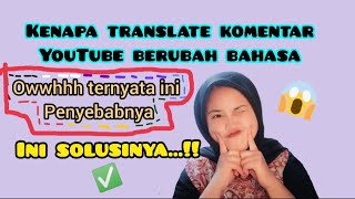 kok translate komentar YuTube berubah ke bahasa asing | kenapa terjemahan YuTube berubah bahasa