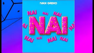 Ivan Greko - NAI (Music Video) | Letra - Lyrics